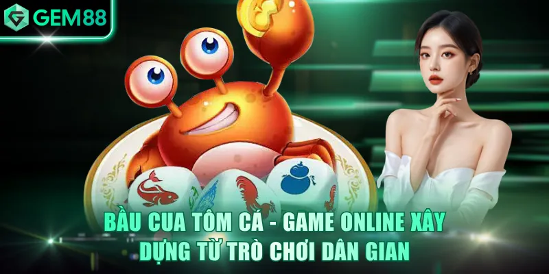 Bầu Cua Tôm Cá - Trải Nghiệm Game Dân Gian Hấp Dẫn