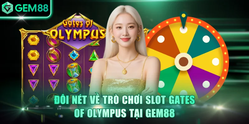 Slot Gates of Olympus GEM88 - Chinh Phục Jackpot Khủng