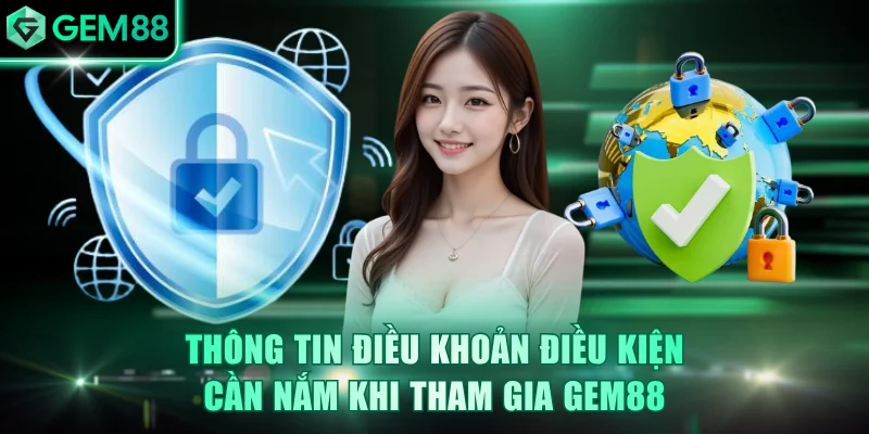 Điều Khoản Điều Kiện GEM88 Chi Tiết, Minh Bạch Cần Nắm