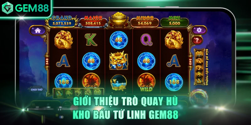Kho Báu Tứ Linh GEM88 Mở Jackpot Giá Trị 1 Tỷ Siêu Khủng