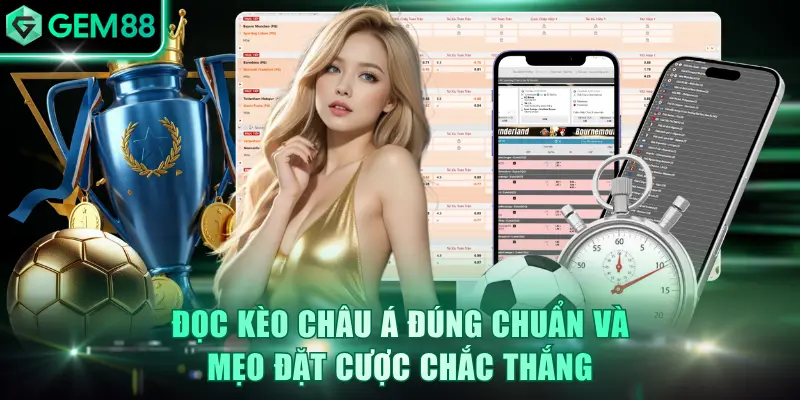 Đọc Kèo Châu Á Đúng Chuẩn Và Mẹo Đặt Cược Chắc Thắng