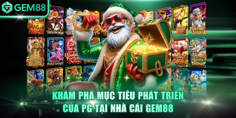 Game Slot PG Soft GEM88 | Sảnh Nổ Hũ 3D Với 100+ Trò Chơi