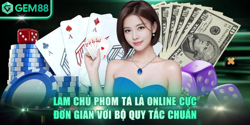Làm Chủ Phỏm Tá Lả Online Cực Đơn Giản Với Bộ Quy Tắc Chuẩn