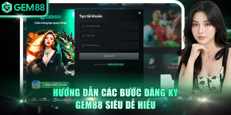Bí Quyết Đăng Ký GEM88 Thành Công Nhanh Chóng 100%