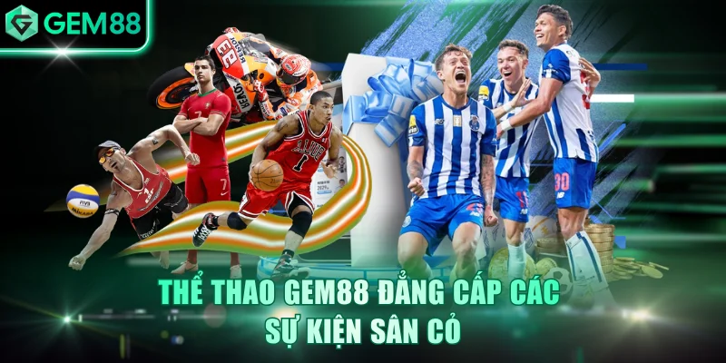 Thể Thao GEM88 | 30.000+ Sự Kiện Sôi Động, Hoàn Trả 1.5%