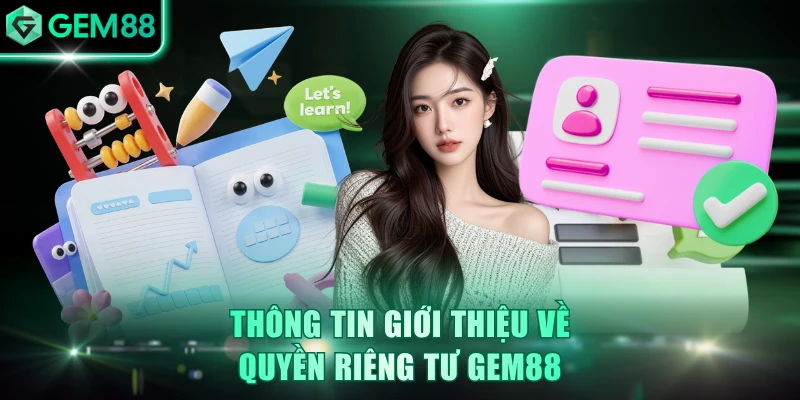 Quyền Riêng Tư GEM88 Bảo Vệ Tuyệt Đối Thông Tin Hội Viên