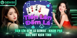 Game Bài GEM88 - Nền Tảng Giải Trí Uy Tín, Thưởng Hấp Dẫn