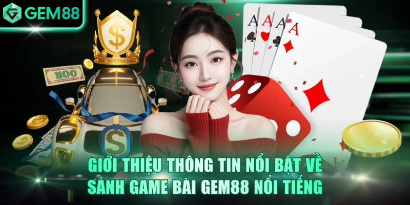 Game Bài GEM88 - Nền Tảng Giải Trí Uy Tín, Thưởng Hấp Dẫn