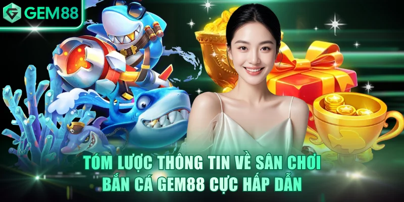 Bắn Cá GEM88 - Chinh Phục Đại Dương, Rinh Về Thưởng Khủng